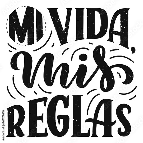 Modern lettering spanish - mi vida mis reglas (my life, my rules), great design for any purposes. Greeting card design template. Calligraphy illustration.