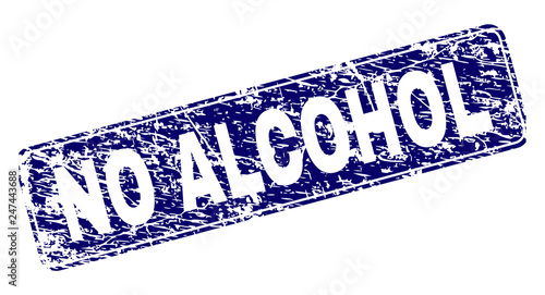 NO ALCOHOL stamp seal print with grunge style. Seal shape is a rounded rectangle with frame. Blue vector rubber print of NO ALCOHOL caption with grunge texture.