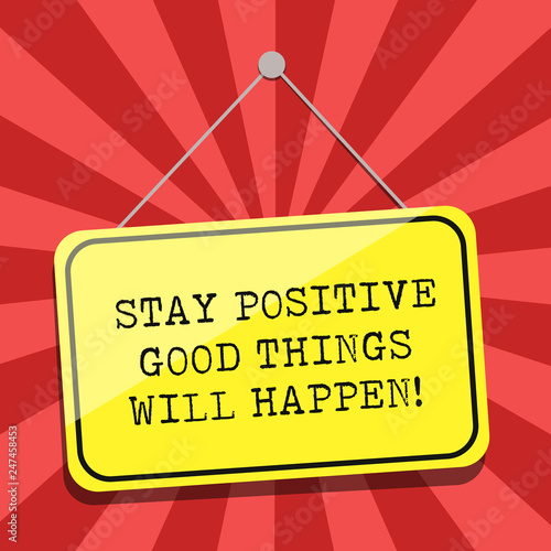 Tableau sur toile Conceptual hand writing showing Stay Positive Good Things Will Happen