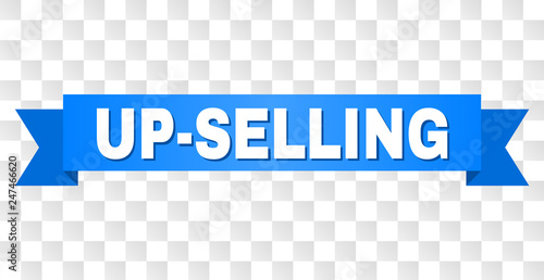 UP-SELLING text on a ribbon. Designed with white caption and blue tape. Vector banner with UP-SELLING tag on a transparent background.