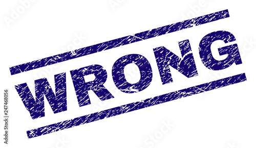 WRONG seal print with scratced style. Blue vector rubber print of WRONG text with retro texture. Text tag is placed between parallel lines.