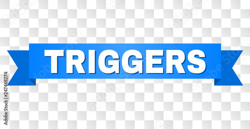 TRIGGERS text on a ribbon. Designed with white title and blue tape. Vector banner with TRIGGERS tag on a transparent background.