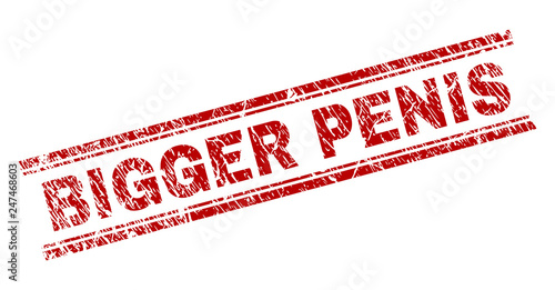 BIGGER PENIS seal print with distress texture. Red vector rubber print of BIGGER PENIS caption with scratched texture. Text caption is placed between double parallel lines.