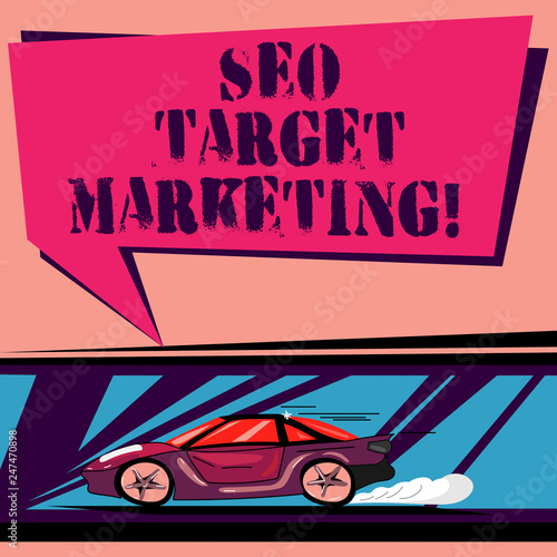 Handwriting text Seo Target Marketing. Concept meaning Connecting with a specific group within that market Car with Fast Movement icon and Exhaust Smoke Blank Color Speech Bubble