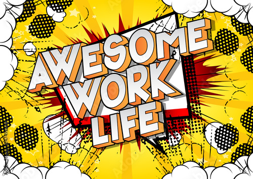 Awesome Work life - Vector illustrated comic book style phrase on abstract background.