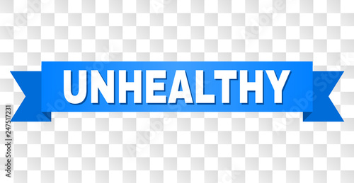 UNHEALTHY text on a ribbon. Designed with white caption and blue stripe. Vector banner with UNHEALTHY tag on a transparent background.