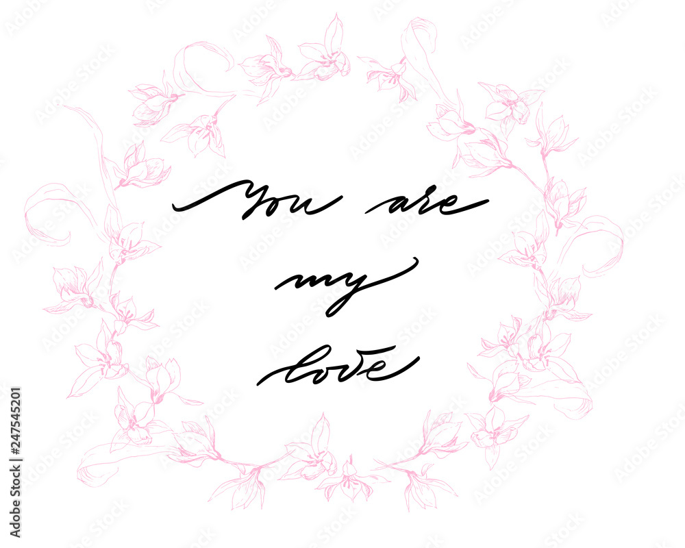 You are my love, hand written lettering. Romantic love calligraphy card inscription. Valentine day handmade calligraphy