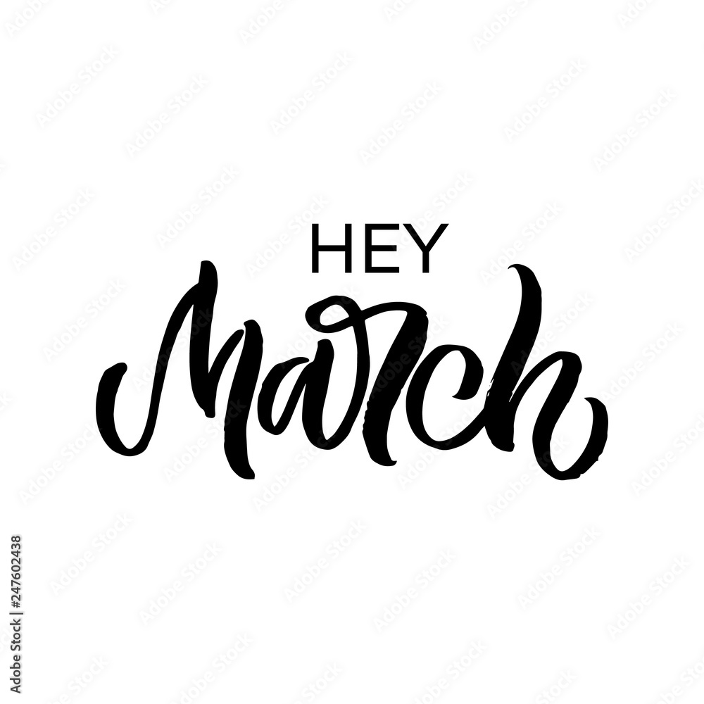 Hand drawn lettering card. The inscription: Hey March. Perfect design for greeting cards, posters, T-shirts, banners, print invitations. Hand drawn lettering card. The inscription: Hey March. Perfect design for greeting cards, posters, T-shirts, banners, print invitations.