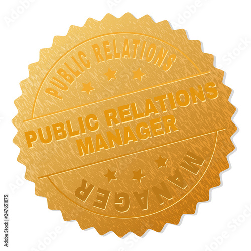 PUBLIC RELATIONS MANAGER gold stamp award. Vector golden medal with PUBLIC RELATIONS MANAGER text. Text labels are placed between parallel lines and on circle. Golden skin has metallic structure.