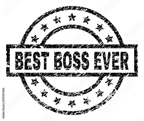 BEST BOSS EVER stamp seal watermark with distress style. Designed with rectangle, circles and stars. Black vector rubber print of BEST BOSS EVER text with grunge texture.