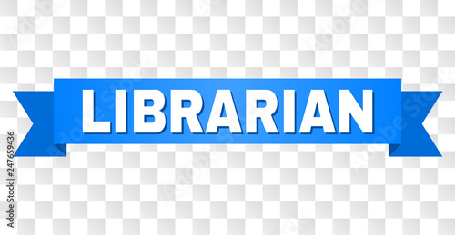 LIBRARIAN text on a ribbon. Designed with white title and blue stripe. Vector banner with LIBRARIAN tag on a transparent background.