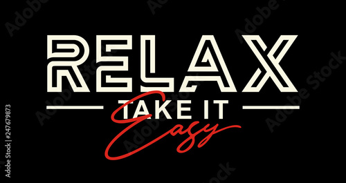 Relax Take It Easy, Creative Motivation Quote., vector T-shirt design.