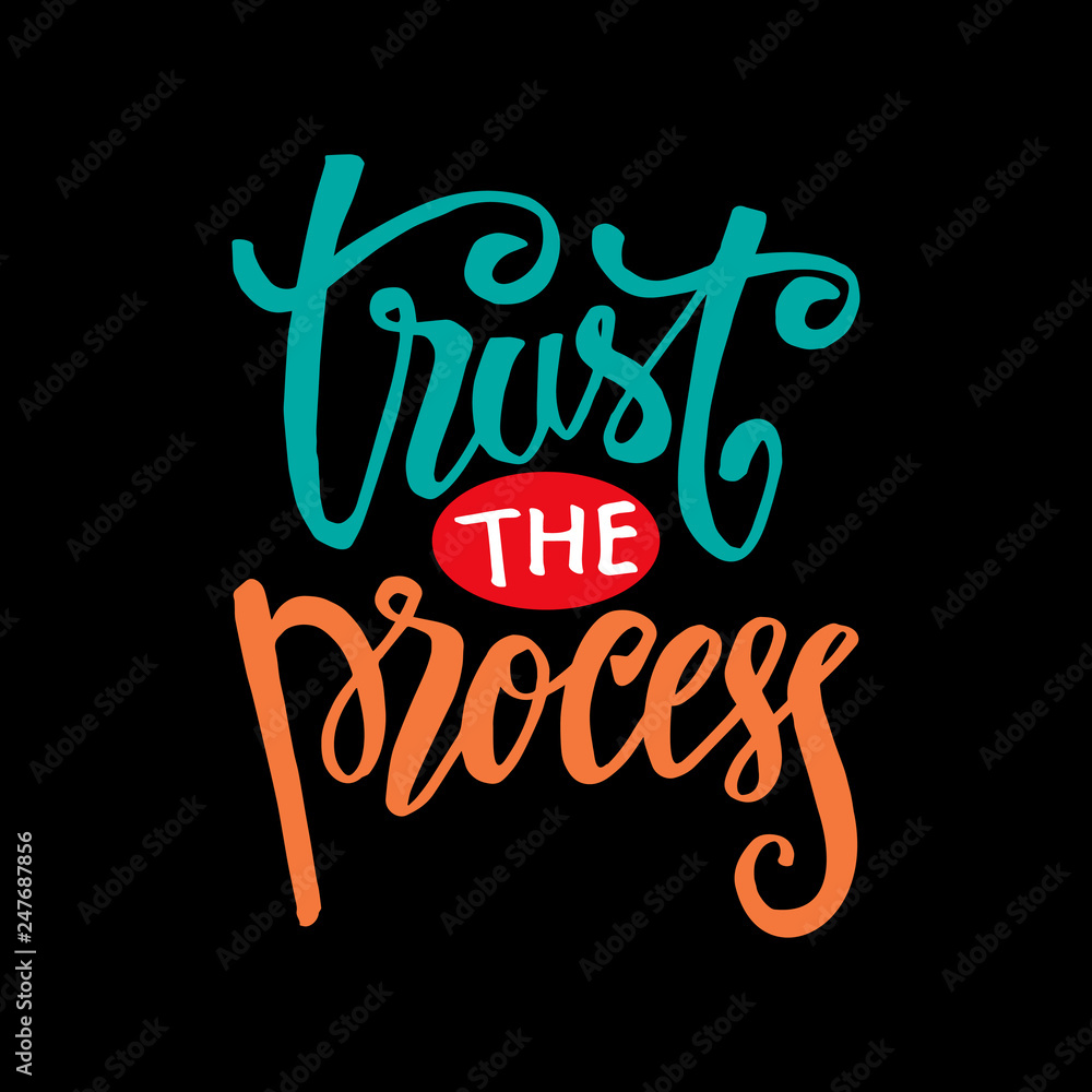 Trust the process hand lettering. Motivational poster.