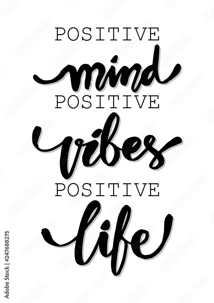 Positive mind, positive vibes, positive life. Inspirational quote. Positive mind, positive vibes, positive life. Inspirational quote.