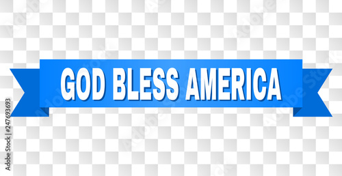 GOD BLESS AMERICA text on a ribbon. Designed with white caption and blue tape. Vector banner with GOD BLESS AMERICA tag on a transparent background.