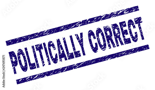 POLITICALLY CORRECT seal stamp with scratced style. Blue vector rubber print of POLITICALLY CORRECT text with retro texture. Text title is placed between parallel lines.