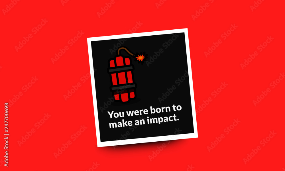 You were born to make an impact motivational quote with bomb illustration