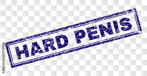 HARD PENIS stamp seal print with grunge style and double framed rectangle shape. Stamp is placed on a transparent background. Blue vector rubber print of HARD PENIS tag with grunge texture.