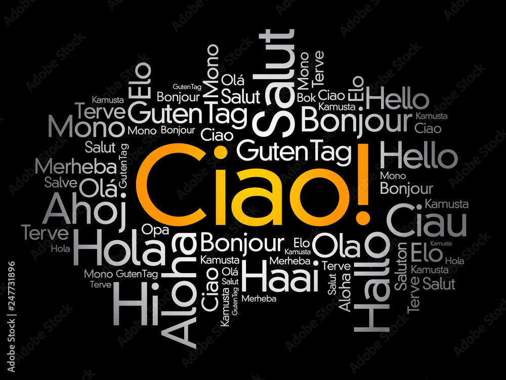 Ciao (Hello Greeting in Italian) word cloud in different languages of the world Ciao (Hello Greeting in Italian) word cloud in different languages of the world