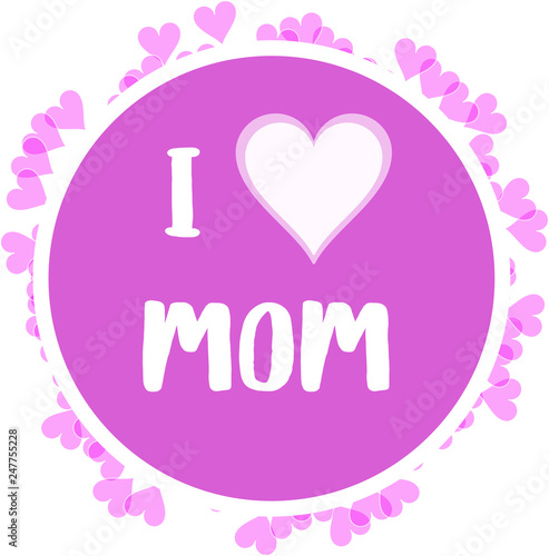 I love mom Я люблю маму 