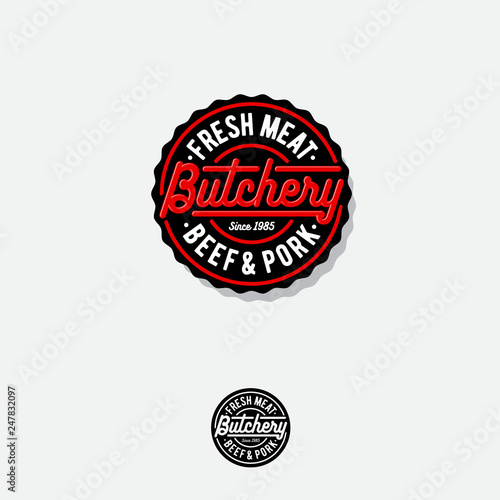 Butchery logo. Butchery premium emblem. Lettering in a circle badge. Vintage signboard.
