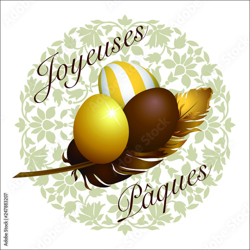 Carte pour fêter Pâques avec une illustration 3D de trois oeufs décorés blottis au creux d’une plume brune comme dans un nid posés sur une rosace de fleurs. Texte français.