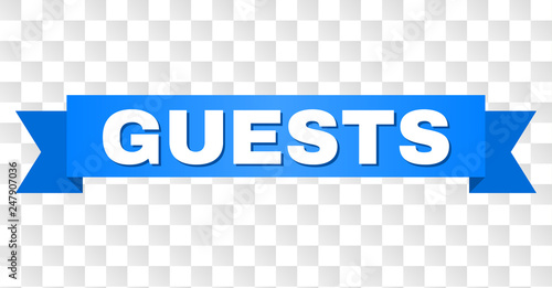 GUESTS text on a ribbon. Designed with white caption and blue tape. Vector banner with GUESTS tag on a transparent background.