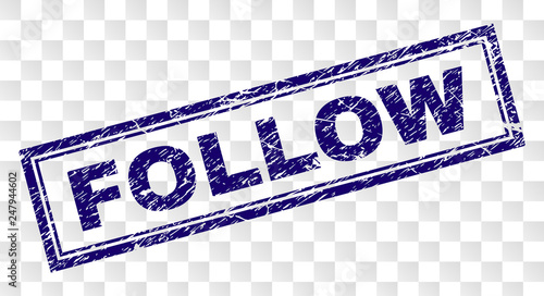 FOLLOW stamp seal watermark with rubber print style and double framed rectangle shape. Stamp is placed on a transparent background. Blue vector rubber print of FOLLOW title with unclean texture.