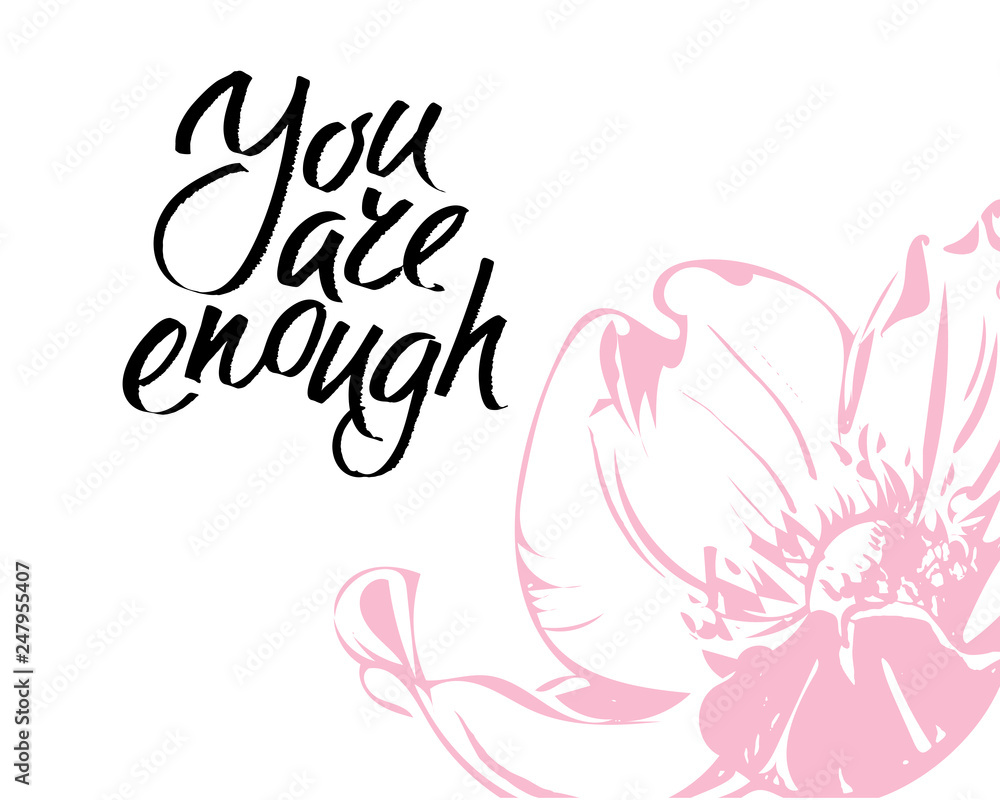 You are enought, hand written lettering. Romantic love calligraphy card inscription Valentine day