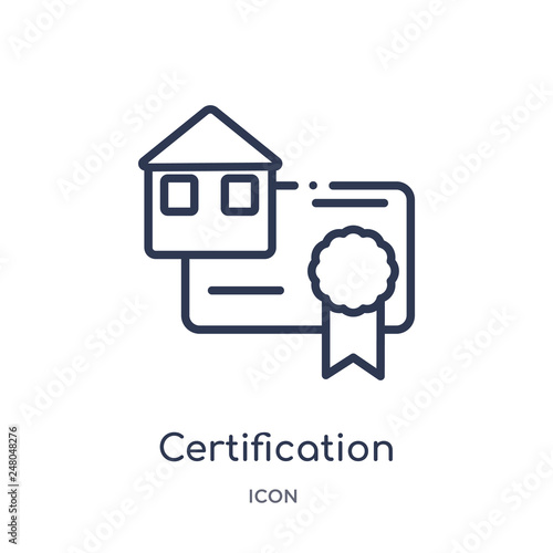 certification icon from real estate outline collection. Thin line certification icon isolated on white background.