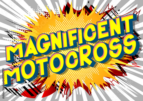 Magnificent Motocross - Vector illustrated comic book style phrase on abstract background.