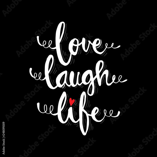 Life  Laugh  Love. Hand Lettered Quote. Modern Calligraphy