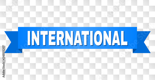 INTERNATIONAL text on a ribbon. Designed with white title and blue tape. Vector banner with INTERNATIONAL tag on a transparent background.