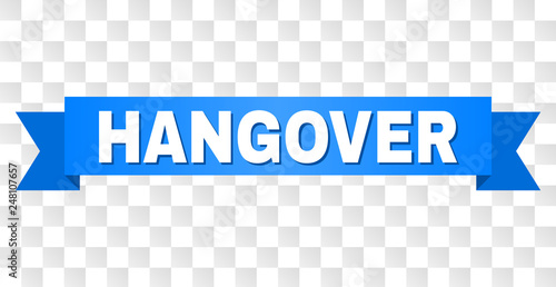 HANGOVER text on a ribbon. Designed with white title and blue tape. Vector banner with HANGOVER tag on a transparent background.