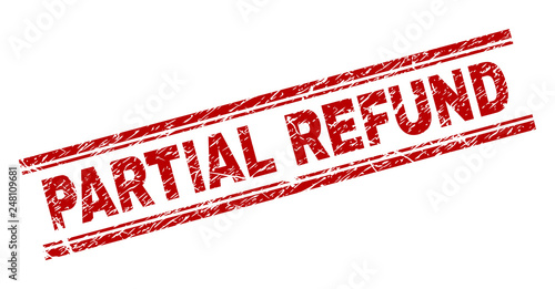 PARTIAL REFUND seal print with distress texture. Red vector rubber print of PARTIAL REFUND text with unclean texture. Text tag is placed between double parallel lines.