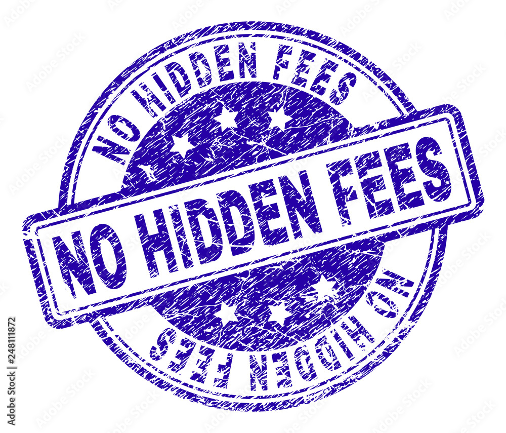 NO HIDDEN FEES stamp seal imprint with distress texture. Designed with