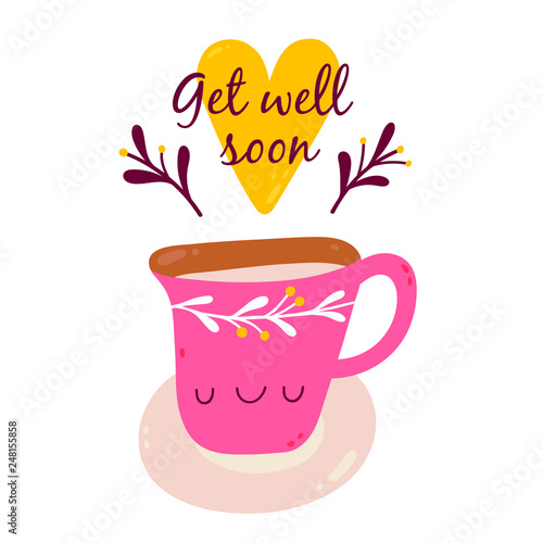 Get well soon - vector illustration. Cute background with Cup of tea and a Heart. Greeting card design.