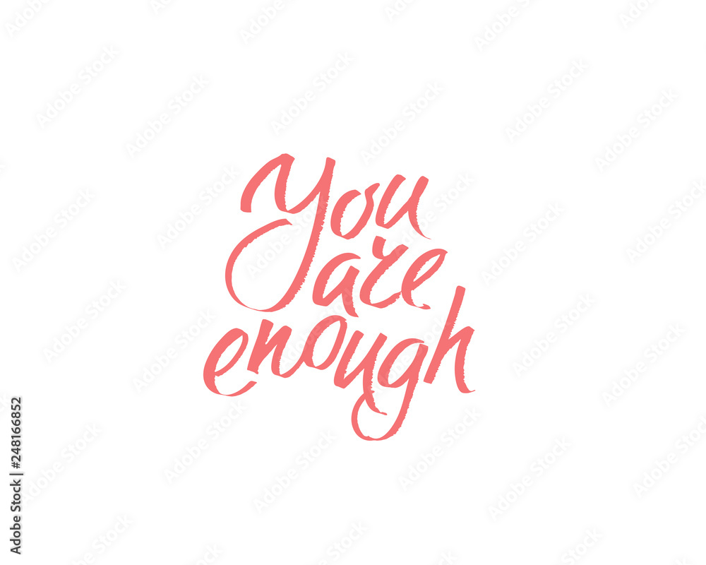You are enought, hand written lettering. Romantic love calligraphy card inscription Valentine day