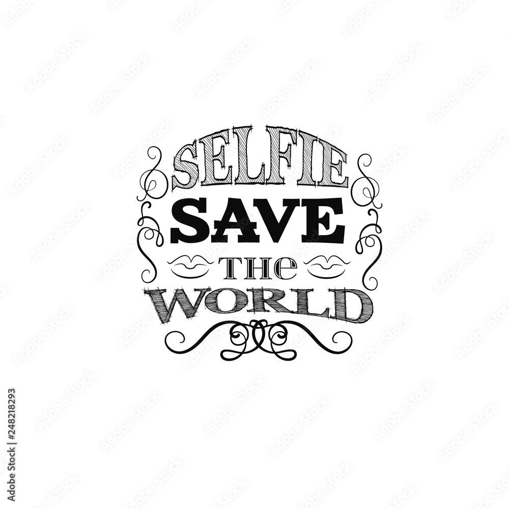 Fototapeta premium Selfie save the world. Quote typographical background. Vector illustration with hand drawn elements scrolls swirls curles. Template for poster, business card, t-shirt, bag, sweatshirt, banner.