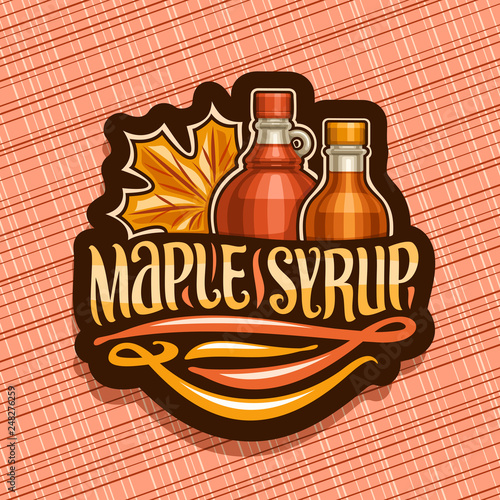 Vector logo for Maple Syrup, black decorative tag with 2 different bottles with sweet syrup and maple leaf, original brush lettering for words maple syrup, canadian vegan dessert for breakfast.