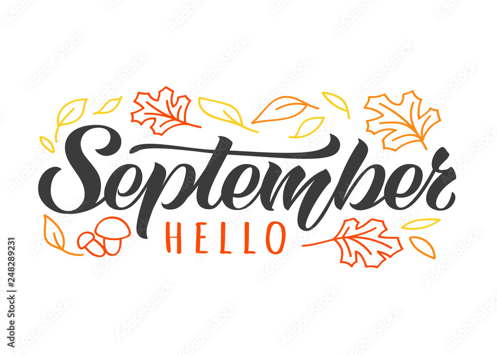 Hello September hand drawn lettering card with doodle leaves and mushrooms. Inspirational autumn quote. Motivational print for invitation  or greeting cards, calender, poster, t-shirts, mugs.