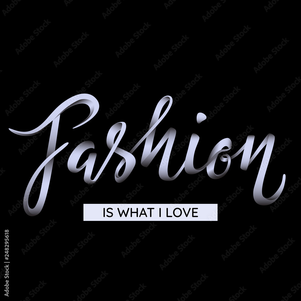 Fashion - is what I love - edited hand lettering in glossy ribbon style.