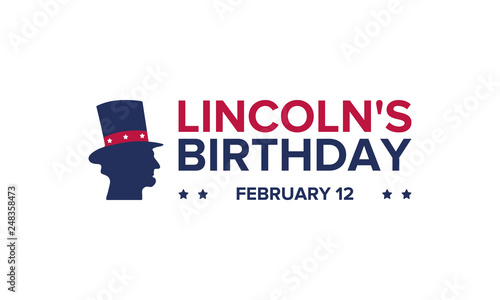 Abraham Lincoln’s Birthday. National holiday in the United States. Celebrating the birthday of one of the most popular presidents of America. Poster, banner and background