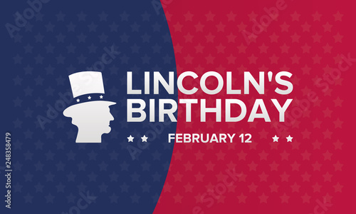 Abraham Lincoln’s Birthday. National holiday in the United States. Celebrating the birthday of one of the most popular presidents of America. Poster, banner and background