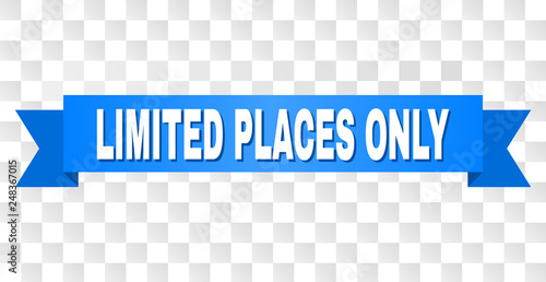 LIMITED PLACES ONLY text on a ribbon. Designed with white caption and blue tape. Vector banner with LIMITED PLACES ONLY tag on a transparent background.