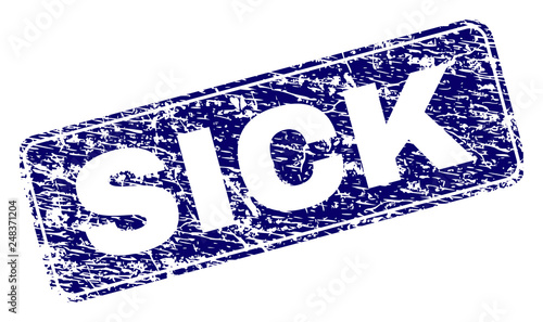 SICK stamp seal print with distress style. Seal shape is a rounded rectangle with frame. Blue vector rubber print of SICK label with grunge style.