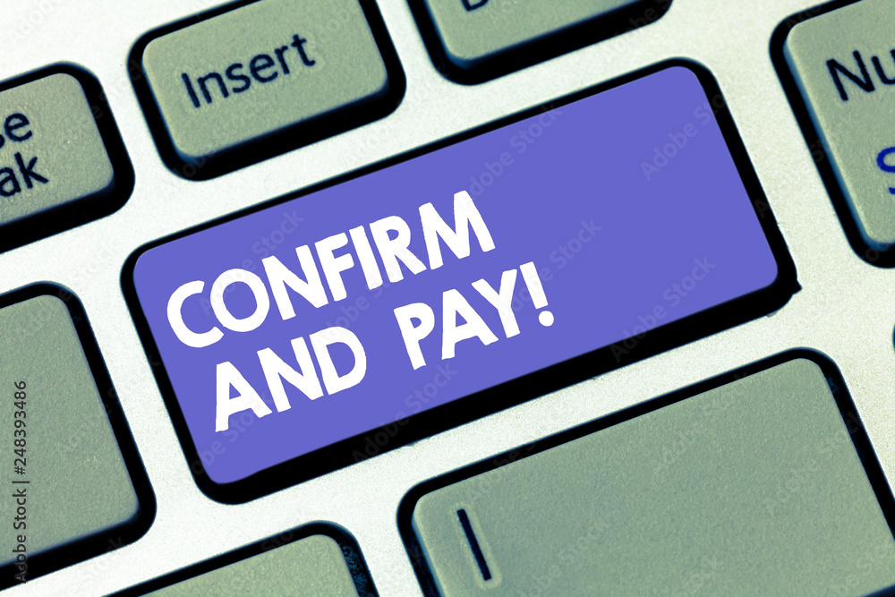 Writing note showing Confirm And Pay. Business photo showcasing Check out your purchases and make a payment Confirmation Keyboard key Intention to create computer message pressing keypad idea Writing note showing Confirm And Pay. Business photo showcasing Check out your purchases and make a payment Confirmation Keyboard key Intention to create computer message pressing keypad idea