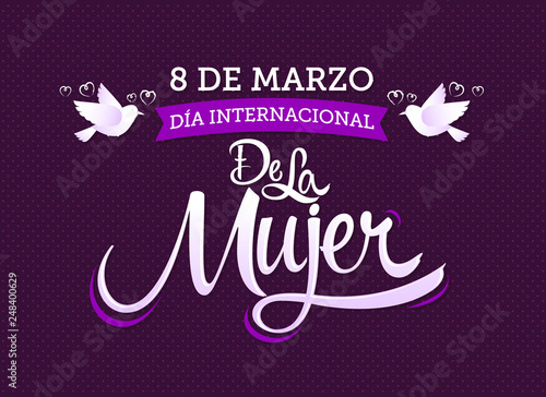8 de Marzo Dia Internacional de la Mujer, March 8 International Women day Spanish text, vector lettering illustration