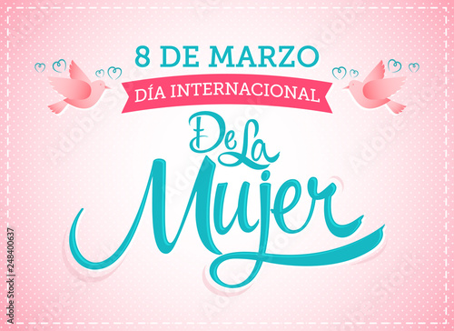 8 de Marzo Dia Internacional de la Mujer, March 8 International Women day Spanish text, vector lettering illustration