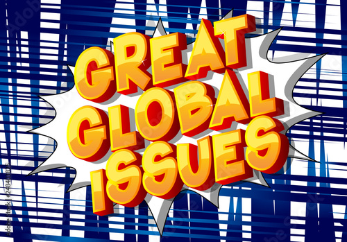 Great Global Issues - Vector illustrated comic book style phrase on abstract background.